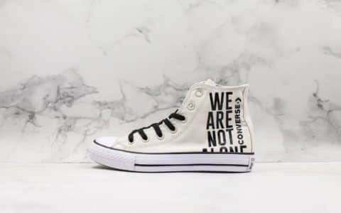 匡威Converse Chuck Taylor Ctas Hi We Are Not Alone Hi真标高品质明星系列经典高帮帆布休闲运动硫化鞋大学白黑标语 货号：165467C