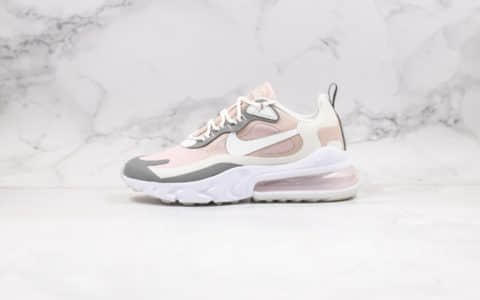 耐克NIKE AIR MAX 270 React气垫鞋Max270纯原版本灰粉色马卡糖果配色真小潘气垫加持正确鞋面材质 货号：CI3899-500