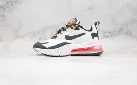 耐克Nike React Air Max 270纯原版本半掌气垫Max270白黑金粉色内置真小潘气垫原盒原标 货号：CU4752-100